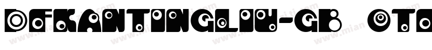 DFKanTingLiu-GB Otf W9字体转换